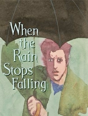 WHEN THE RAIN STOPS FALLING