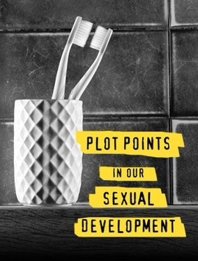 PLOT POINTS IN OUR SEXUAL DEVELOPMENT