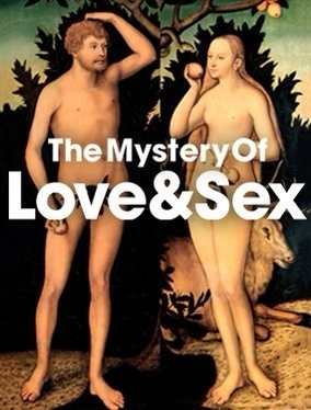 THE MYSTERY OF LOVE & SEX